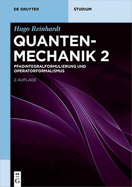 Kartonierter Einband Hugo Reinhardt: Quantenmechanik / Pfadintegralformulierung und Operatorformalismus von Hugo Reinhardt