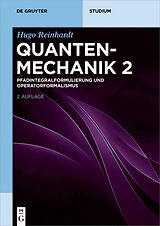 E-Book (epub) Hugo Reinhardt: Quantenmechanik / Pfadintegralformulierung und Operatorformalismus von Hugo Reinhardt