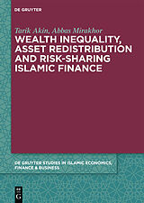 eBook (pdf) Wealth Inequality, Asset Redistribution and Risk-Sharing Islamic Finance de Tarik Akin, Abbas Mirakhor