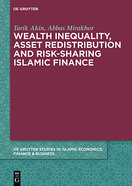 eBook (pdf) Wealth Inequality, Asset Redistribution and Risk-Sharing Islamic Finance de Tarik Akin, Abbas Mirakhor