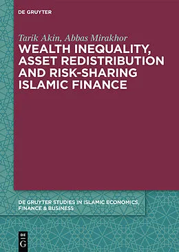 E-Book (pdf) Wealth Inequality, Asset Redistribution and Risk-Sharing Islamic Finance von Tarik Akin, Abbas Mirakhor
