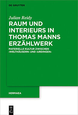 Fester Einband Raum und Interieurs in Thomas Manns Erzählwerk von Julian Reidy