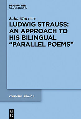 Livre Relié Ludwig Strauss: An Approach to His Bilingual  Parallel Poems  de Julia Matveev