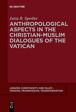 Kartonierter Einband Anthropological Aspects in the Christian-Muslime Dialogues of the Vatican von Jutta Sperber