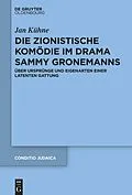 E-Book (epub) Die zionistische Komödie im Drama Sammy Gronemanns von Jan Kühne