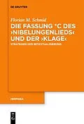 ePUB Die Fassung *C des Nibelungenlieds und der Klage von Florian M. Schmid