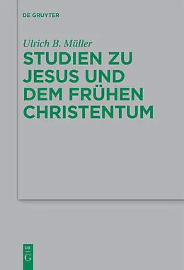 PDF Studien zu Jesus und dem frühen Christentum von Ulrich B. Müller