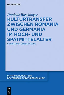 E-Book (epub) Kulturtransfer zwischen Romania und Germania im Hoch- und Spätmittelalter von Danielle Buschinger