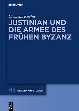 Fester Einband Justinian und die Armee des frühen Byzanz von Clemens Koehn