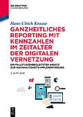 E-Book (pdf) Ganzheitliches Reporting mit Kennzahlen im Zeitalter der digitalen Vernetzung von Hans-Ulrich Krause