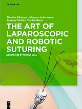 Fester Einband The Art of Laparoscopic and Robotic Suturing von Ibrahim Alkatout, Johannes Ackermann