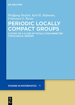 Fester Einband Periodic Locally Compact Groups von Wolfgang Herfort, Karl H. Hofmann, Francesco G. Russo