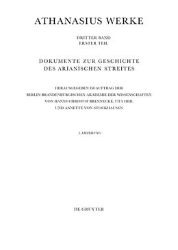 E-Book (pdf) Athanasius Alexandrinus: Werke. Dokumente zur Geschichte des Arianischen Streites 318-430 / Bis zum Vorabend der Synode von Konstantinopel (381) von 