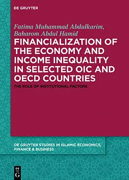 E-Book (pdf) Financialization of the economy and income inequality in selected OIC and OECD countries von Fatima Muhammad Abdulkarim, Abbas Mirakhor, Baharom Abdul Hamid