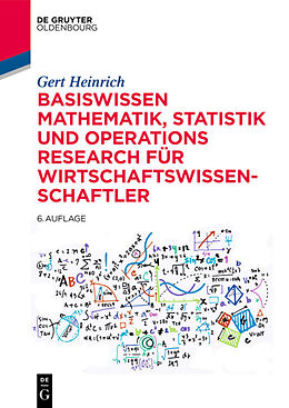 Kartonierter Einband Basiswissen Mathematik, Statistik und Operations Research für Wirtschaftswissenschaftler von Gert Heinrich