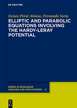 Livre Relié Elliptic and Parabolic Equations Involving the Hardy-Leray Potential de Ireneo Peral Alonso, Fernando Soria de Diego