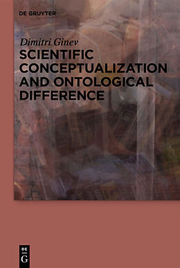 eBook (epub) Scientific Conceptualization and Ontological Difference de Dimitri Ginev