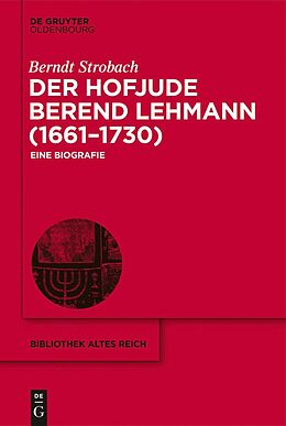 E-Book (epub) Der Hofjude Berend Lehmann (16611730) von Berndt Strobach