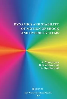 E-Book (pdf) Dynamics and Stability of Motion of Shock and Hybrid Systems von Anatoliy A. Martynyuk, Boguslaw Radziszewski, Andrzej Szadkowski