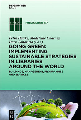Fester Einband Going Green: Implementing Sustainable Strategies in Libraries Around the World von 