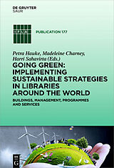 E-Book (epub) Going Green: Implementing Sustainable Strategies in Libraries Around the World von 