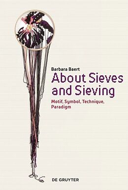 Kartonierter Einband About Sieves and Sieving von Barbara Baert
