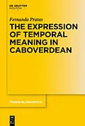 E-Book (epub) The Expression of Temporal Meaning in Caboverdean von Fernanda Pratas