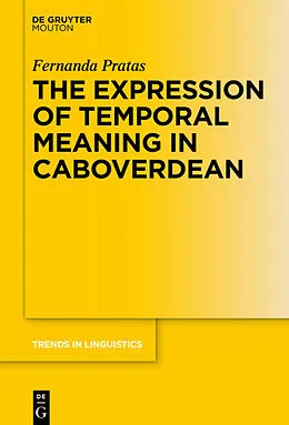 E-Book (epub) The Expression of Temporal Meaning in Caboverdean von Fernanda Pratas