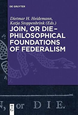 Kartonierter Einband Join, or Die   Philosophical Foundations of Federalism von 