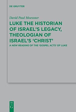 Couverture cartonnée Luke the Historian of Israel s Legacy, Theologian of Israel s  Christ  de David Paul Moessner