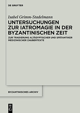 Fester Einband Untersuchungen zur Iatromagie in der byzantinischen Zeit von Isabel Grimm-Stadelmann
