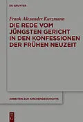 E-Book (epub) Die Rede vom Jüngsten Gericht in den Konfessionen der Frühen Neuzeit von Frank Alexander Kurzmann