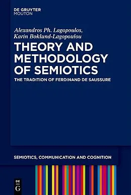 E-Book (epub) Theory and Methodology of Semiotics von Alexandros Ph. Lagopoulos, Karin Boklund-Lagopoulou