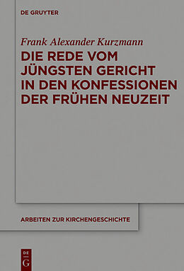 E-Book (pdf) Die Rede vom Jüngsten Gericht in den Konfessionen der Frühen Neuzeit von Frank Alexander Kurzmann