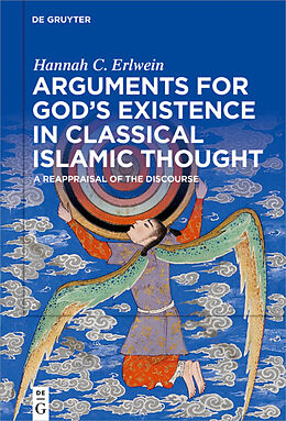 Livre Relié Arguments for God's Existence in Classical Islamic Thought de Hannah C. Erlwein