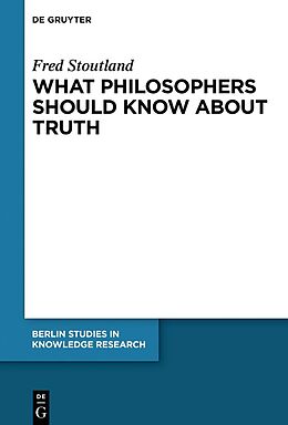 Couverture cartonnée What Philosophers Should Know About Truth de Fred Stoutland