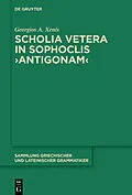 E-Book (pdf) Scholia vetera in Sophoclis >Antigonam< von Georgios A. Xenis
