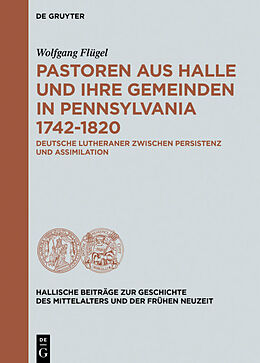Fester Einband Pastoren aus Halle und ihre Gemeinden in Pennsylvania 1742-1820 von Wolfgang Flügel