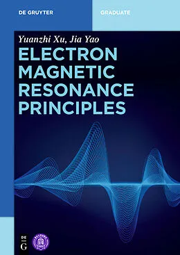 E-Book (epub) Electron Magnetic Resonance Principles von Yuanzhi Xu, Jia Yao