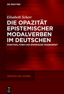 E-Book (pdf) Die Opazität epistemischer Modalverben im Deutschen von Elisabeth Scherr