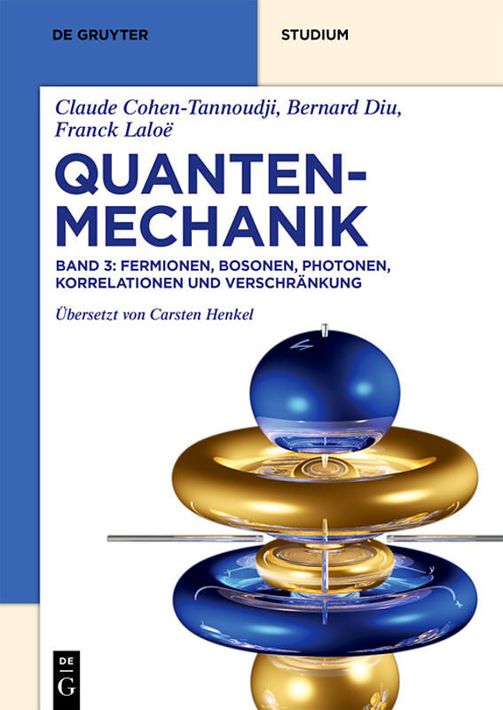 Claude Cohen-Tannoudji; Bernard Diu; Franck Laloë: Quantenmechanik / Fermionen, Bosonen, Photonen, Korrelationen und Verschränkung
