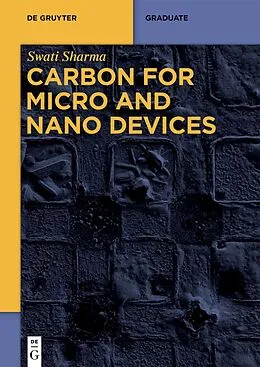 E-Book (epub) Carbon for Micro and Nano Devices von Swati Sharma