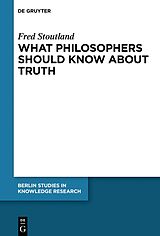 eBook (pdf) What Philosophers Should Know About Truth de Fred Stoutland