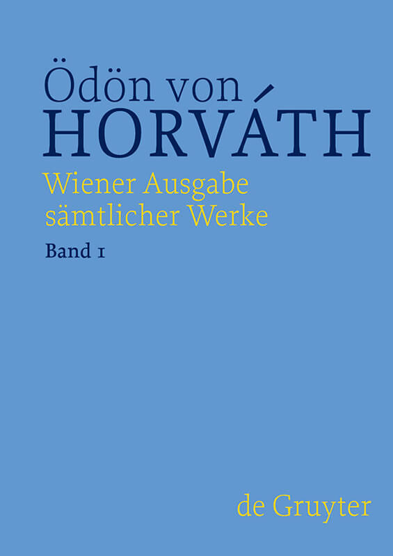 Ödön von Horváth: Wiener Ausgabe sämtlicher Werke / Frühe Dramen