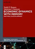 E-Book (epub) Economic Dynamics with Memory von Vasily E. Tarasov, Valentina V. Tarasova