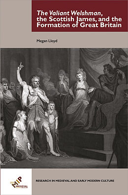 eBook (epub) The Valiant Welshman, the Scottish James, and the Formation of Great Britain de Megan Lloyd