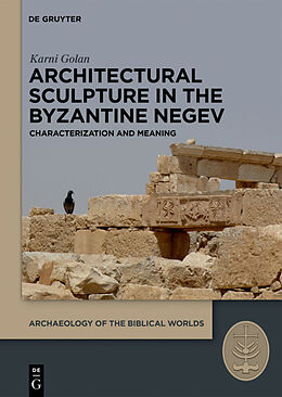 Fester Einband Architectural Sculpture in the Byzantine Negev von Karni Golan