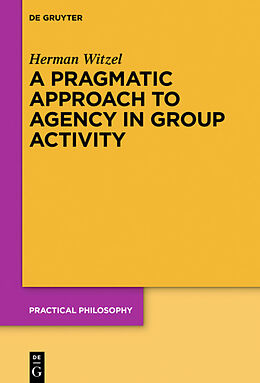 Livre Relié A Pragmatic Approach to Agency in Group Activity de Herman Witzel