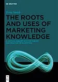 E-Book (pdf) The Roots and Uses of Marketing Knowledge von Terry Smith