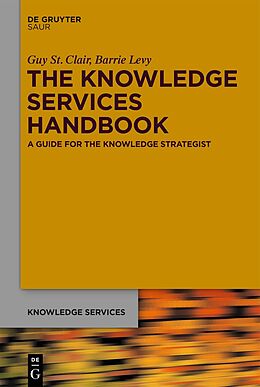 E-Book (epub) The Knowledge Services Handbook von Guy St. Clair, Barrie Levy